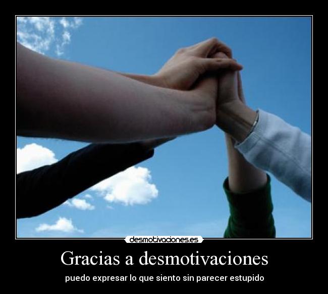 Gracias a desmotivaciones - puedo expresar lo que siento sin parecer estupido