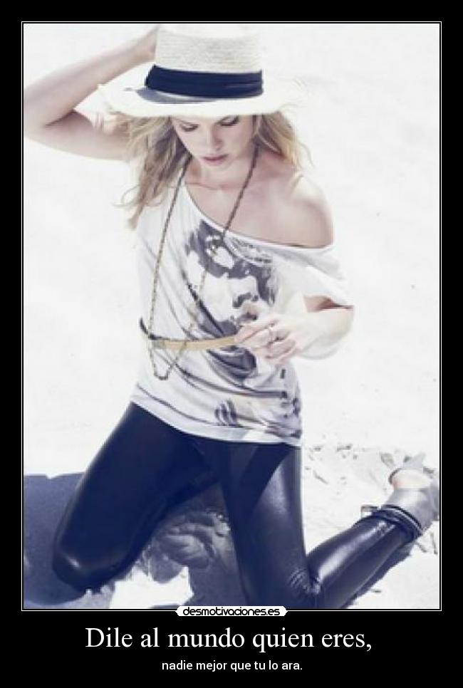 Dile al mundo quien eres,  - 