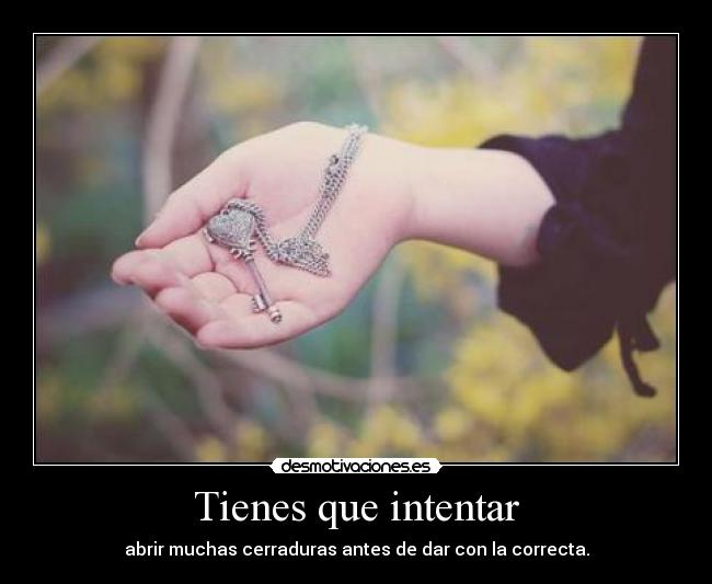 Tienes que intentar - abrir muchas cerraduras antes de dar con la correcta.