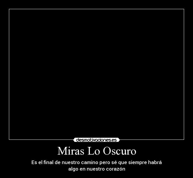 Miras Lo Oscuro -