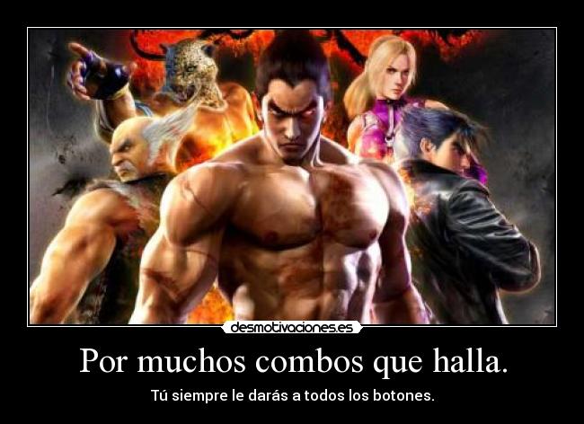 Por muchos combos que halla. - 