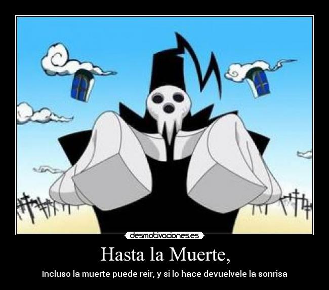 Hasta la Muerte, - 