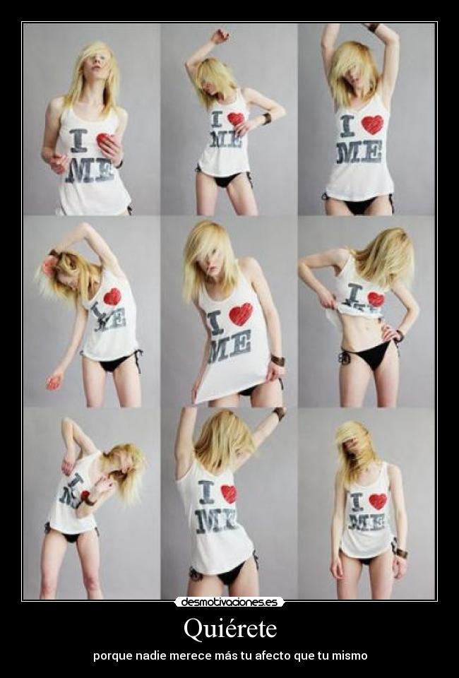 Quiérete - porque nadie merece más tu afecto que tu mismo
