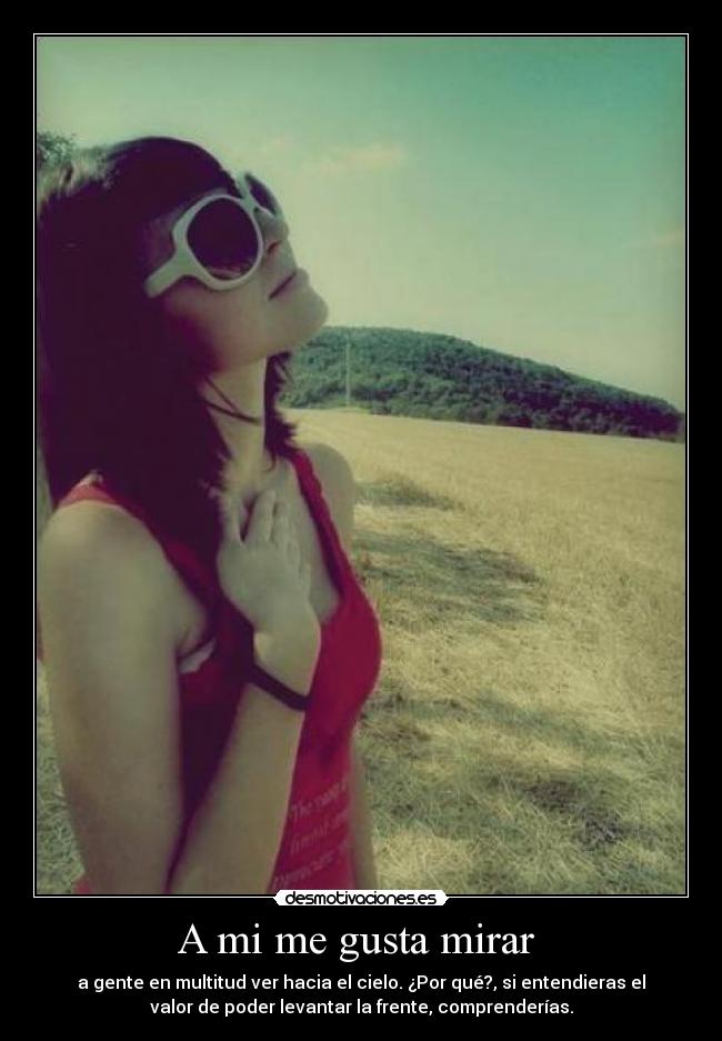 A mi me gusta mirar -