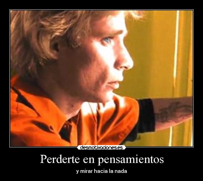 Perderte en pensamientos -