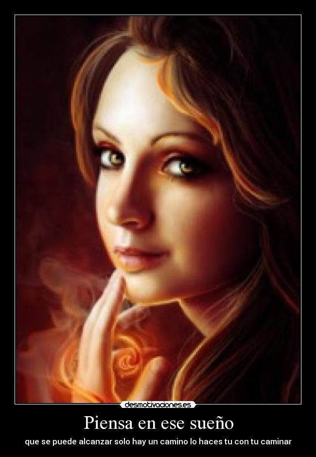 Piensa en ese sueño - que se puede alcanzar solo hay un camino lo haces tu con tu caminar