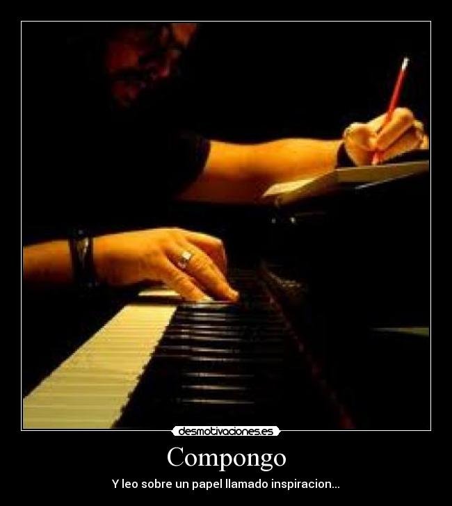 Compongo - Y leo sobre un papel llamado inspiracion...