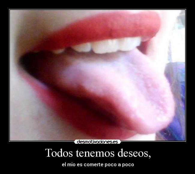 Todos tenemos deseos, - 