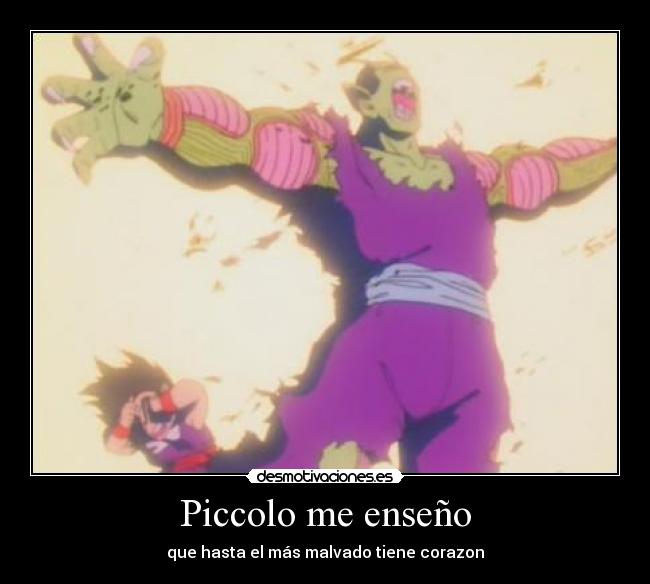 Piccolo me enseño - que hasta el más malvado tiene corazon