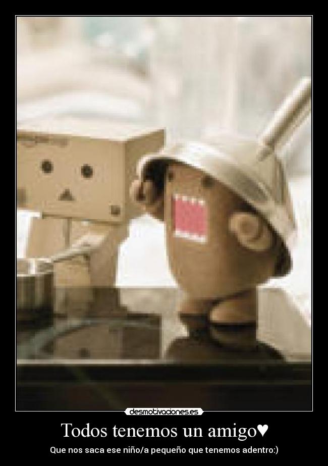 Todos tenemos un amigo♥ -