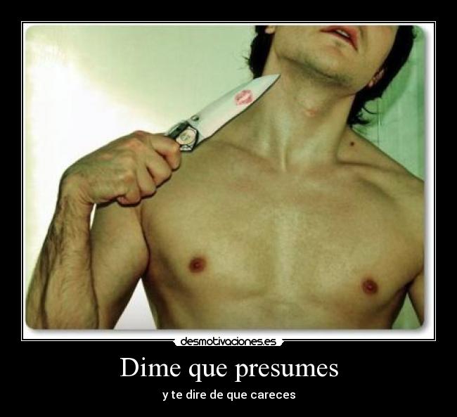 Dime que presumes -