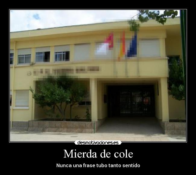 Mierda de cole - Nunca una frase tubo tanto sentido