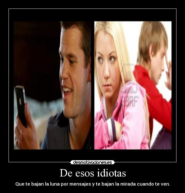 De esos idiotas -
