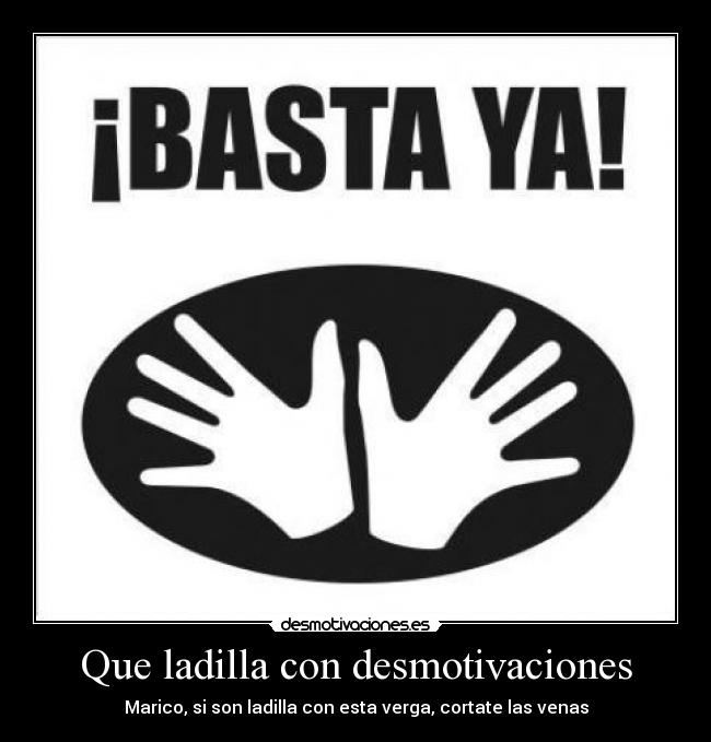 Que ladilla con desmotivaciones - Marico, si son ladilla con esta verga, cortate las venas