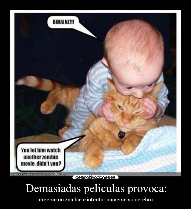 Demasiadas peliculas provoca: -