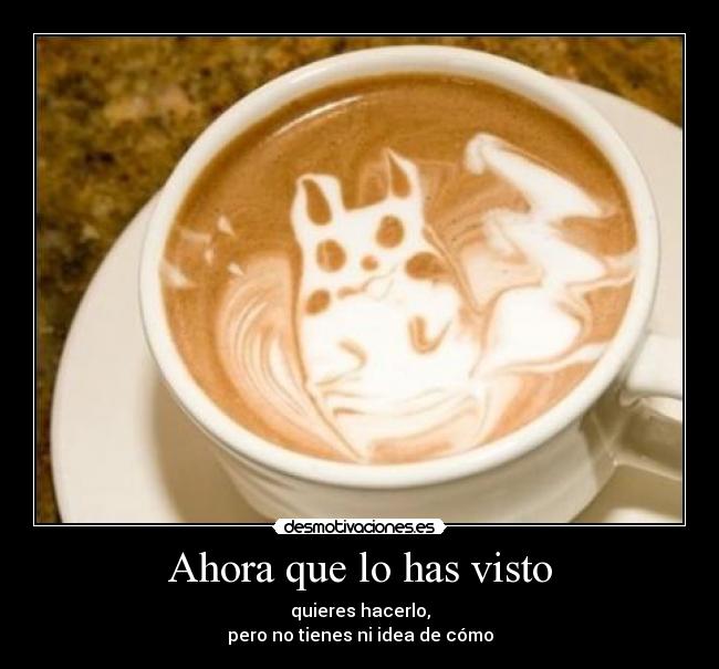 Ahora que lo has visto -