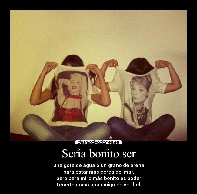 Sería bonito ser -