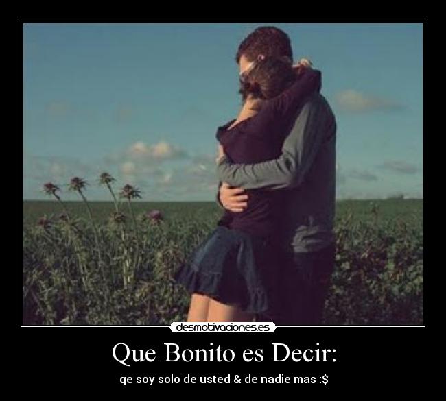 Que Bonito es Decir: - 