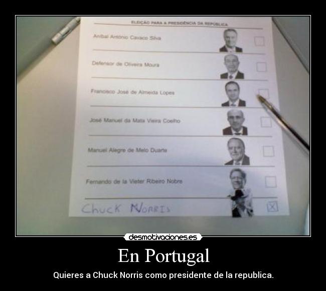 En Portugal - Quieres a Chuck Norris como presidente de la republica.