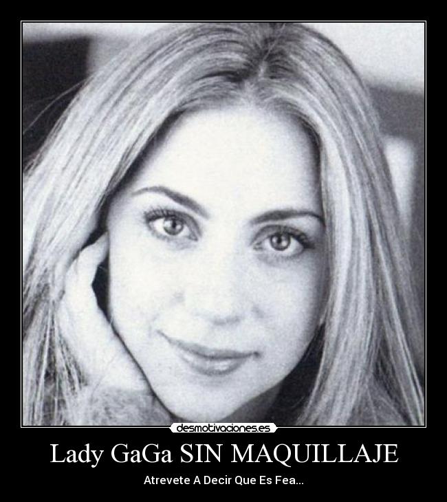 Lady GaGa SIN MAQUILLAJE -