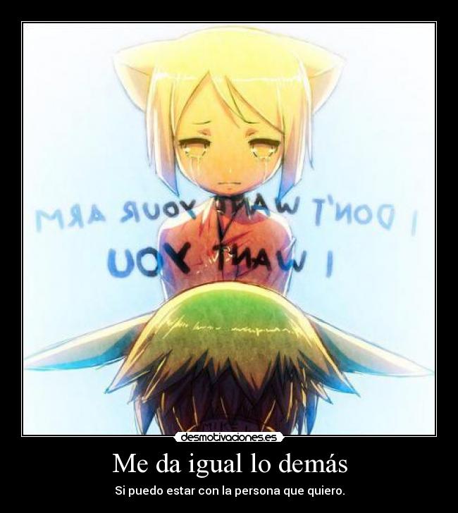 Me da igual lo demás - Si puedo estar con la persona que quiero.