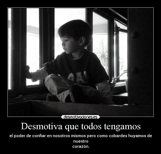 Desmotiva que todos tengamos -