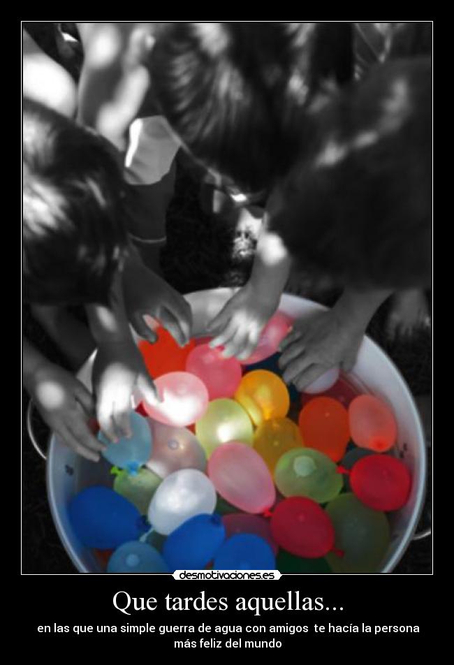 Que tardes aquellas... -