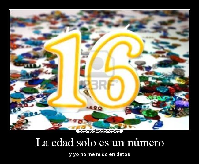 La edad solo es un número - y yo no me mido en datos