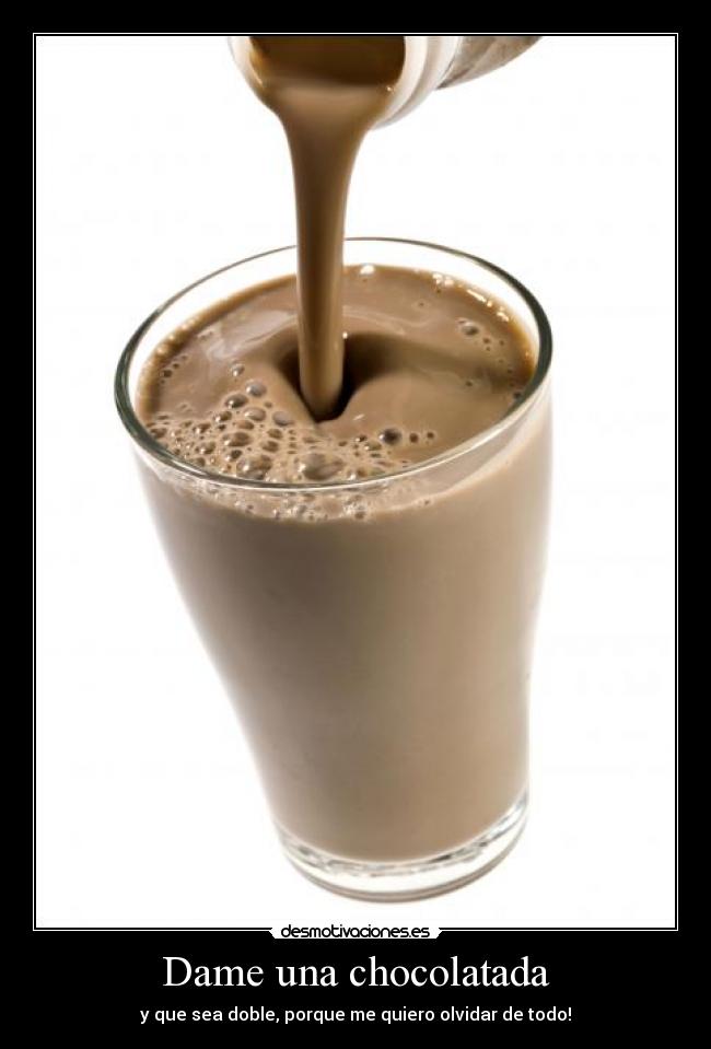 Dame una chocolatada -