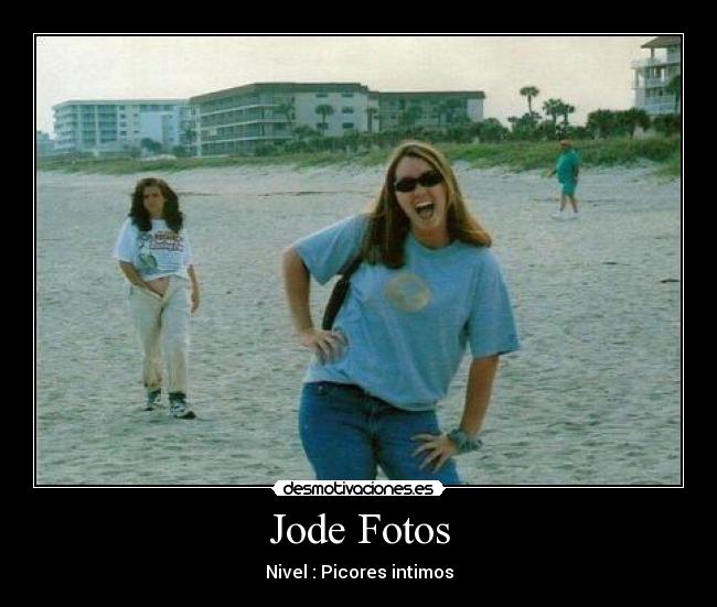 Jode Fotos - Nivel : Picores intimos