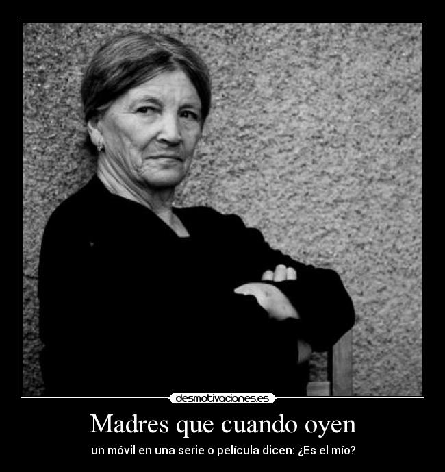Madres que cuando oyen - 