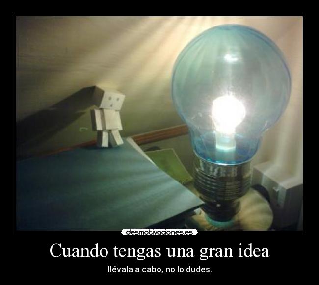 Cuando tengas una gran idea - 