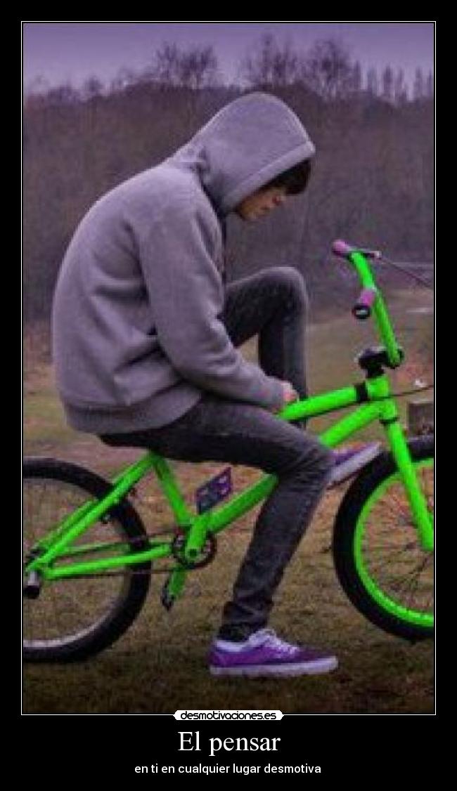 El pensar - en ti en cualquier lugar desmotiva 