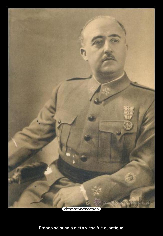 - Franco se puso a dieta y eso fue el antiguo