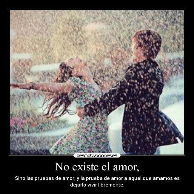 No existe el amor, -