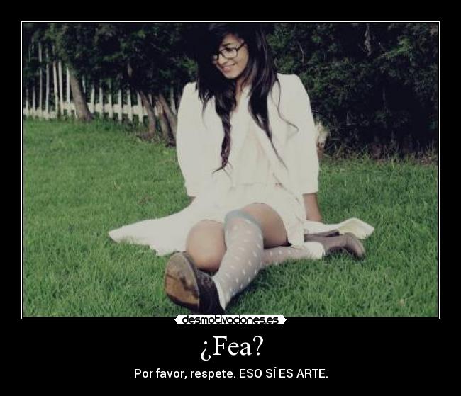 ¿Fea? -