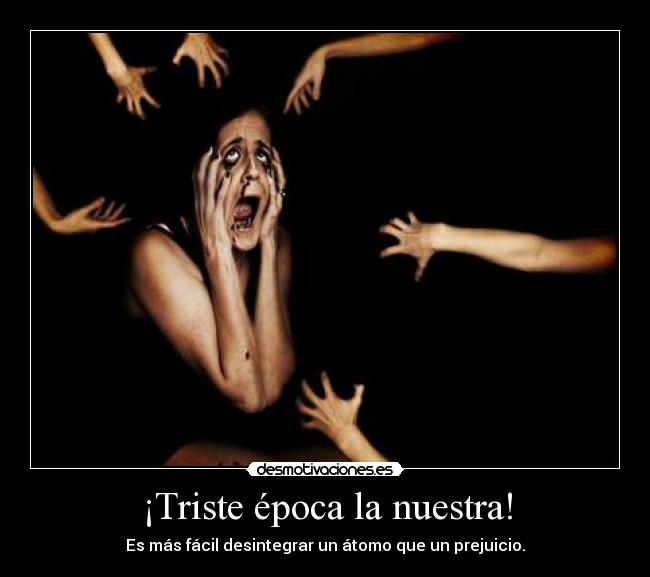 ¡Triste época la nuestra! - 