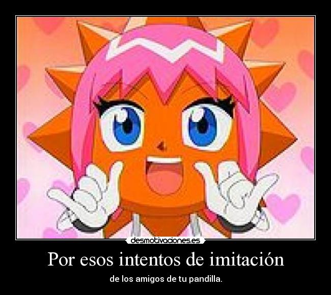 Por esos intentos de imitación - 