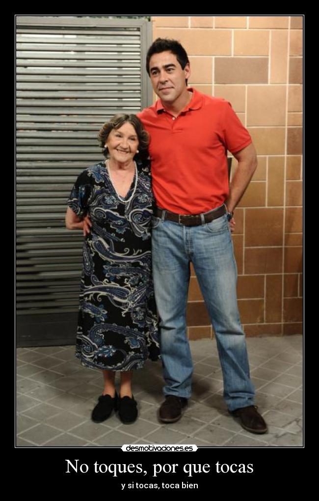 No toques, por que tocas -