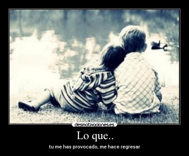 Lo que.. -