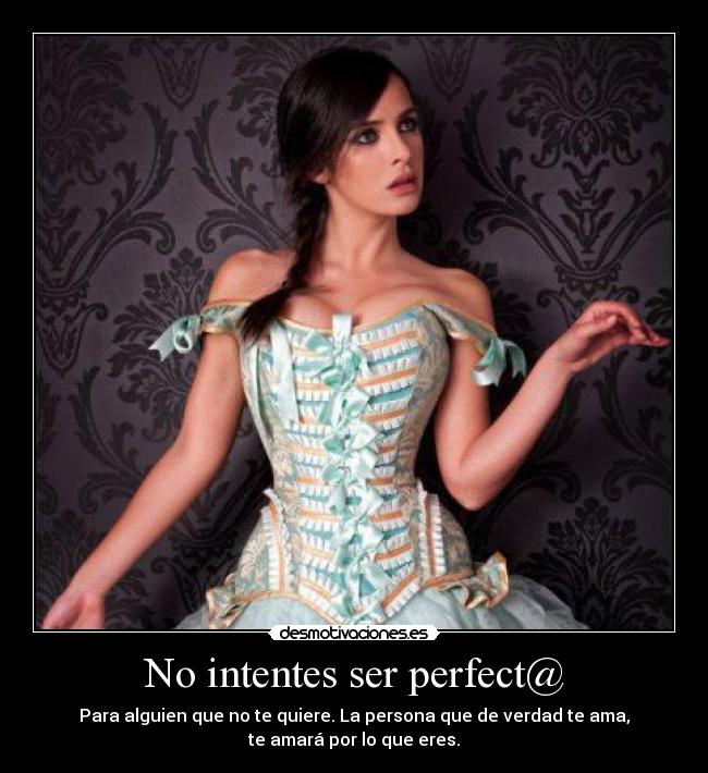 No intentes ser perfect@ - 