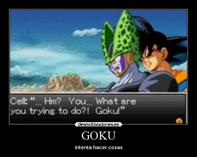 GOKU - intenta hacer cosas