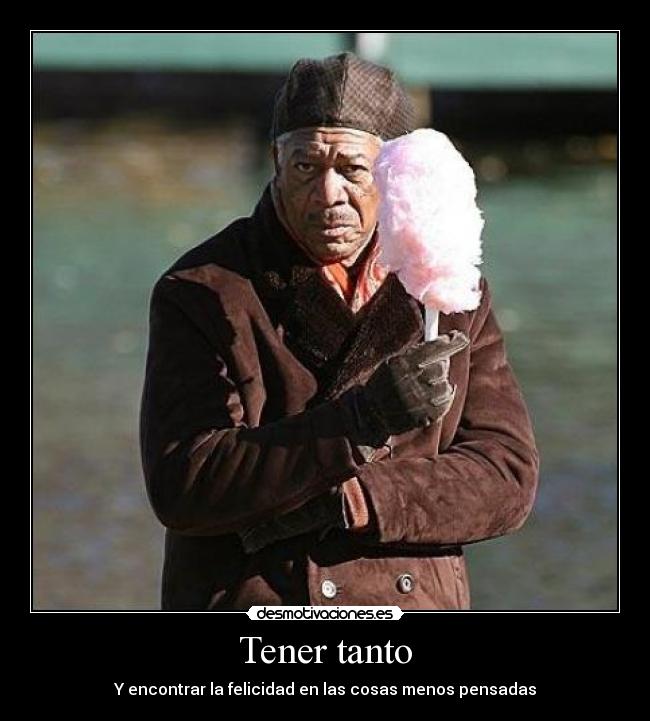 Tener tanto - Y encontrar la felicidad en las cosas menos pensadas