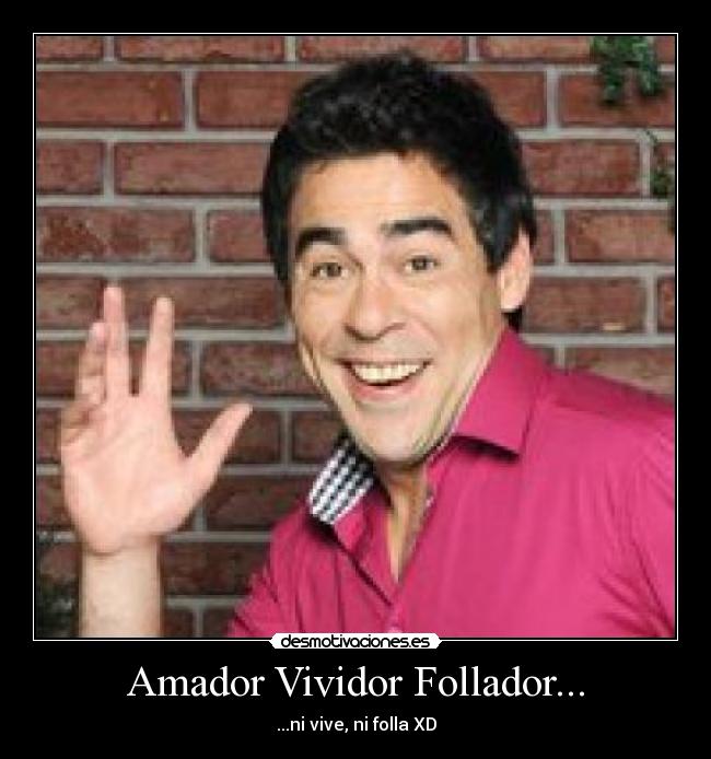 Amador Vividor Follador... - 