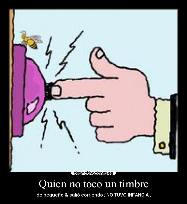Quien no toco un timbre -