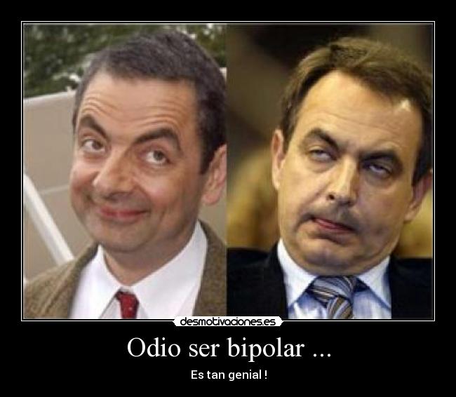 Odio ser bipolar ... - Es tan genial !