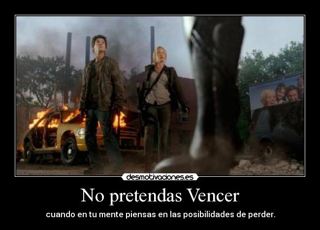 No pretendas Vencer -