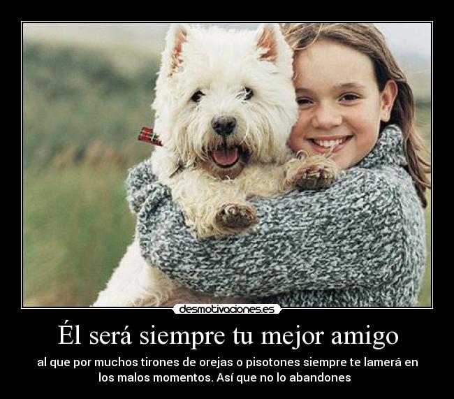 Él será siempre tu mejor amigo -