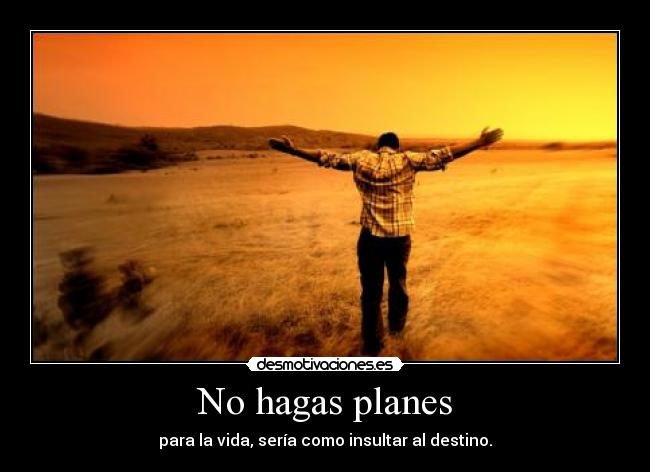 No hagas planes -