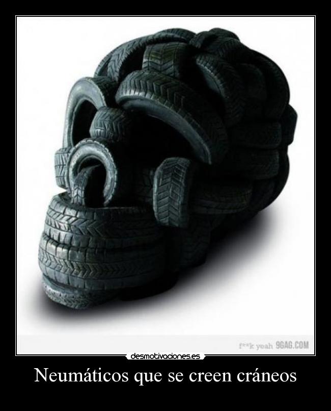 Neumáticos que se creen cráneos -